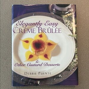 Elegantly Easy Crème Brûlée Cookbook